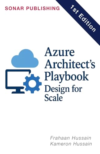 Azure Architect's Playbook: Design for Scale Azure Architect's Playbook: Design for Scale von Sonar Publishing