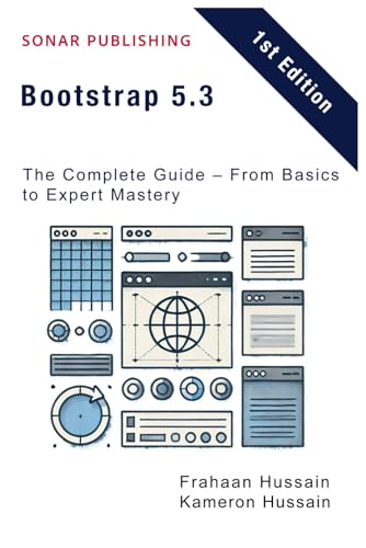 Bootstrap 5.3: The Complete Guide – From Basics to Expert Mastery Bootstrap 5.3: The Complete Guide – From Basics to Expert Mastery von Independently published