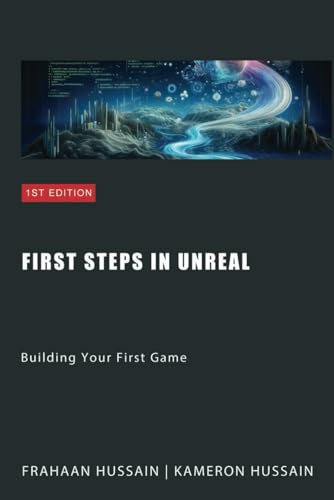 First Steps in Unreal: Building Your First Game (Mastering Unreal Engine: From Novice to Pro, Band 1) von Independently published