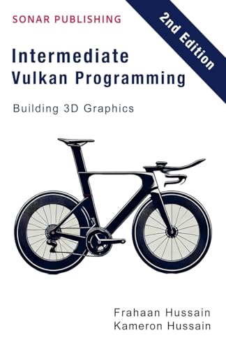 Intermediate Vulkan Programming- Building 3D Graphics (Vulcan Fundamentals, Band 2) von Sonar Publishing