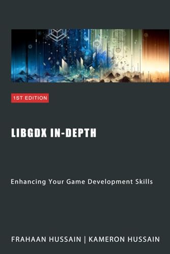 LibGDX In-Depth: Enhancing Your Game Development Skills (LibGDX series, Band 2)