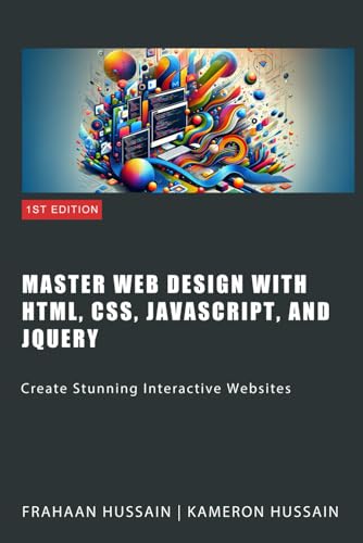 Master Web Design with HTML, CSS, JavaScript, and jQuery: Create Stunning Interactive Websites Master Web Design with HTML, CSS, JavaScript, and jQuery: Create Stunning Interactive Websites von Independently published