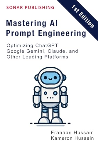 Mastering AI Prompt Engineering: Optimizing ChatGPT, Google Gemini, Claude, and Other Leading Platforms Mastering AI Prompt Engineering: Optimizing ChatGPT, Google Gemini, Claude, and Other Leading Platforms von Independently published