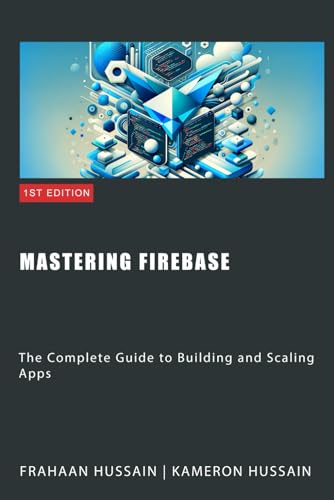 Mastering Firebase: The Complete Guide to Building and Scaling Apps Mastering Firebase: The Complete Guide to Building and Scaling Apps von Independently published