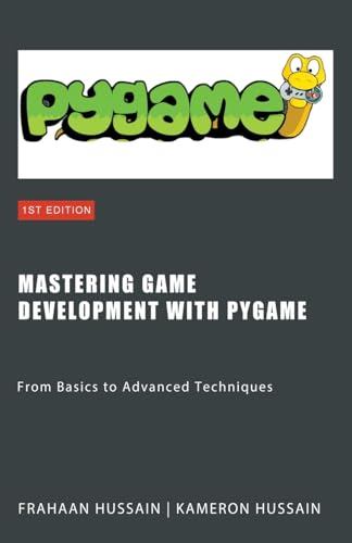 Mastering Game Development with PyGame: From Basics to Advanced Techniques Mastering Game Development with PyGame: From Basics to Advanced Techniques