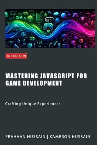 Mastering JavaScript for Game Development: Crafting Unique Experiences Mastering JavaScript for Game Development: Crafting Unique Experiences von Independently published