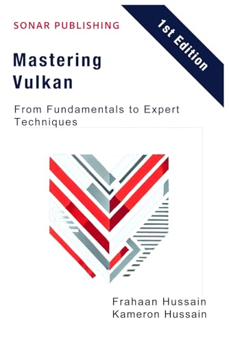 Mastering Vulkan: From Fundamentals to Expert Techniques Mastering Vulkan: From Fundamentals to Expert Techniques von Independently published