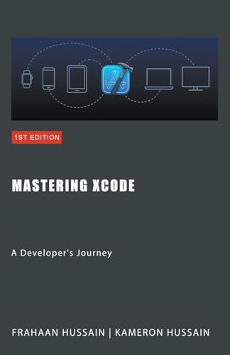 Mastering Xcode: A Developer's Journey Mastering Xcode: A Developer's Journey von Sonar Publishing