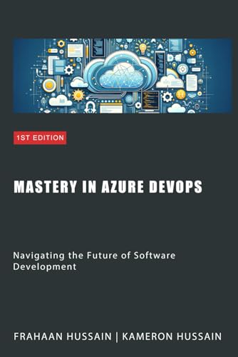 Mastery in Azure DevOps: Navigating the Future of Software Development Mastery in Azure DevOps: Navigating the Future of Software Development von Independently published
