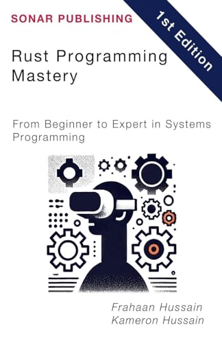Rust Programming Mastery: From Beginner to Expert in Systems Programming Rust Programming Mastery: From Beginner to Expert in Systems Programming von Sonar Publishing