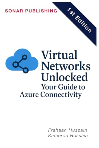 Virtual Networks Unlocked: Your Guide to Azure Connectivity Virtual Networks Unlocked: Your Guide to Azure Connectivity von Independently published