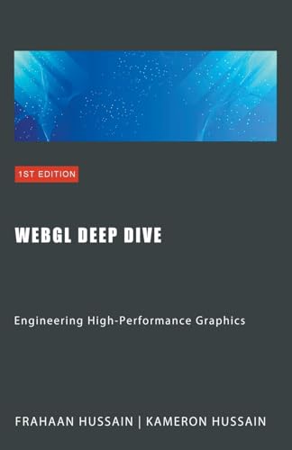 WebGL Deep Dive: Engineering High-Performance Graphics (Webgl Wizadry)