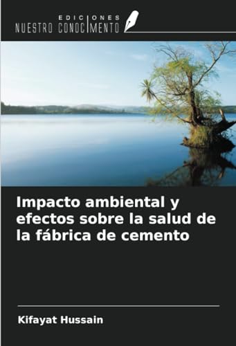 Impacto ambiental y efectos sobre la salud de la fábrica de cemento von Ediciones Nuestro Conocimiento