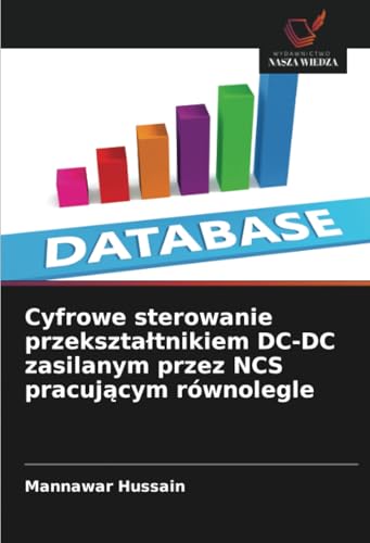Cyfrowe sterowanie przekształtnikiem DC-DC zasilanym przez NCS pracującym równolegle: DE von Wydawnictwo Nasza Wiedza