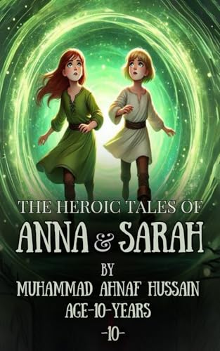 The Heroic Tales of Anna and Sarah. von Action Wealth Publishing