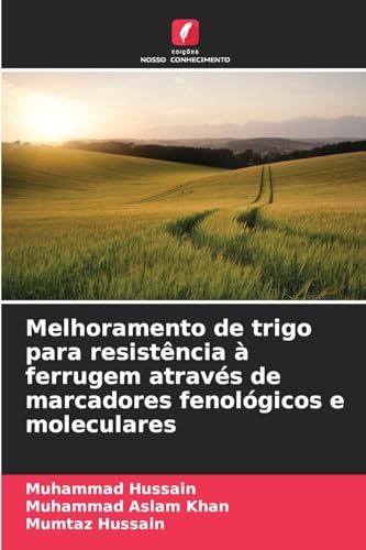 Melhoramento de trigo para resistência à ferrugem através de marcadores fenológicos e moleculares von Edições Nosso Conhecimento
