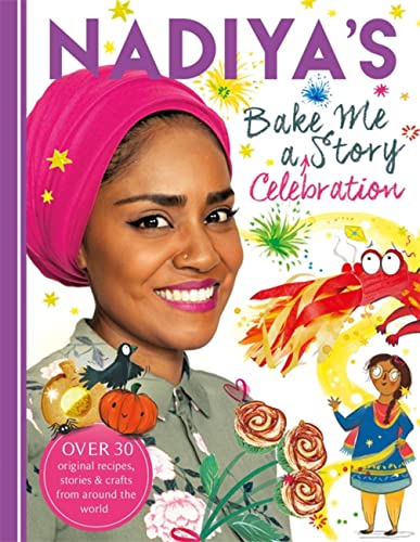 Nadiya's Bake Me a Celebration Story: Thirty Recipes and Activities Plus Original Stories for Children