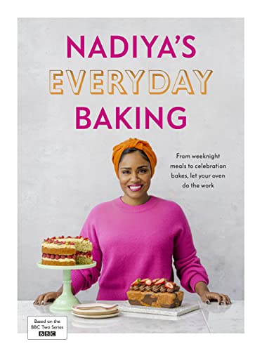 Nadiya’s Everyday Baking: Over 95 simple and delicious new recipes as featured in the BBC2 TV show Nadiya’s Everyday Baking: Over 95 simple and delicious new recipes as featured in the BBC2 TV show
