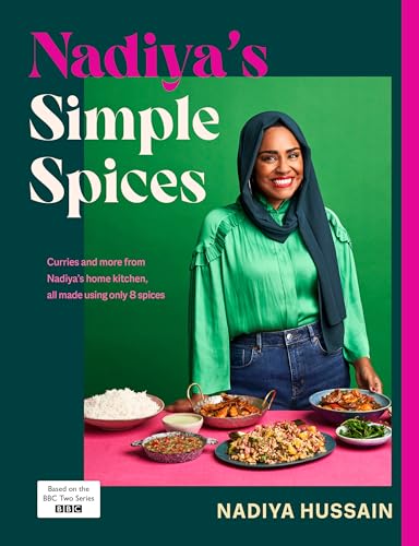 Nadiya’s Simple Spices: A guide to the eight kitchen must haves recommended by the nation’s favourite cook Nadiya’s Simple Spices: A guide to the eight kitchen must haves recommended by the nation’s favourite cook