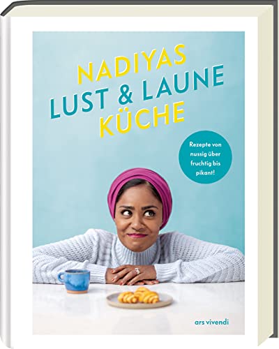 Nadiyas Lust- & Laune-Küche: Rezepte von nussig über fruchtig bis pikant - Kochen mit 8 verschiedenen Geschmacksrichtungen - Kochbuch von Nadiya ... bis pikant (Nadiya Hussain Kochbücher)