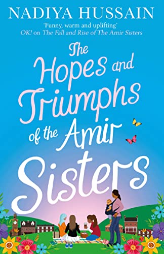 The Hopes and Triumphs of the Amir Sisters: the new hilarious and heart-warming Amir Sisters story from the much-loved winner of GBBO The Hopes and Triumphs of the Amir Sisters: the new hilarious and heart-warming Amir Sisters story from the much-loved winner of GBBO