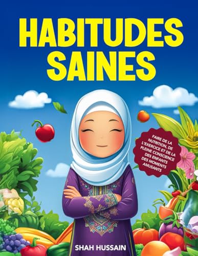 Habitudes Saines: Faire de la nutrition, de l'exercice et de la pleine conscience des enfants des moments amusants von Independently published