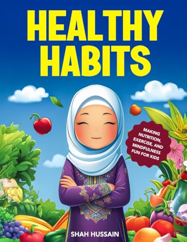 Healthy Habits: Growing strong minds and bodies, one habit at a time von Independently published