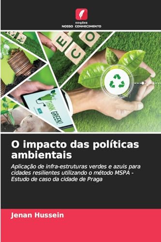 O impacto das políticas ambientais: Aplicação de infra-estruturas verdes e azuis para cidades resilientes utilizando o método MSPA - Estudo de caso da cidade de Praga von Edições Nosso Conhecimento