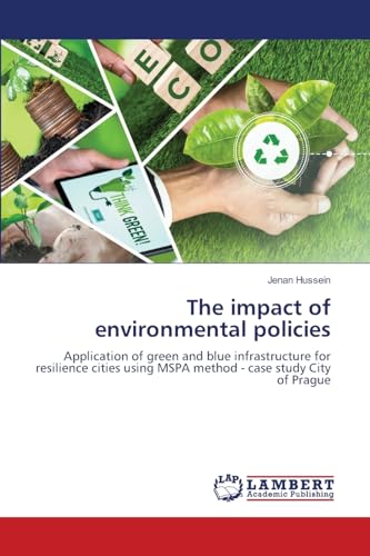 The impact of environmental policies: Application of green and blue infrastructure for resilience cities using MSPA method - case study City of Prague von LAP LAMBERT Academic Publishing