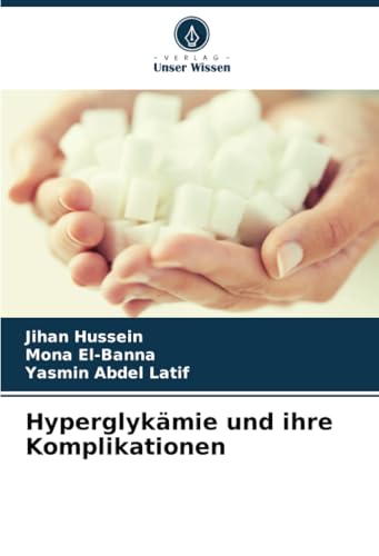 Hyperglykämie und ihre Komplikationen von Verlag Unser Wissen