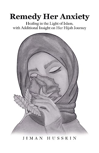 Remedy Her Anxiety: Healing in the Light of Islam, with Additional Insight on Her Hijab Journey von Tellwell Talent