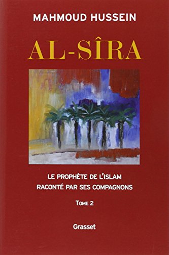 Al-Sîra : Tome 2, Le prophète de l'islam raconté par ses compagnons: Le Prophète de l'Islam raconté par ses compagnons Tome 2