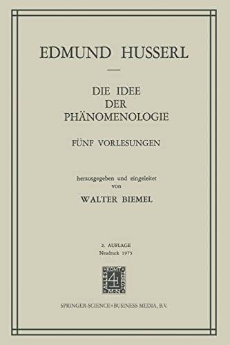 Die Idee der Phänomenologie: Fünf Vorlesungen (Husserliana: Edmund Husserl – Gesammelte Werke)