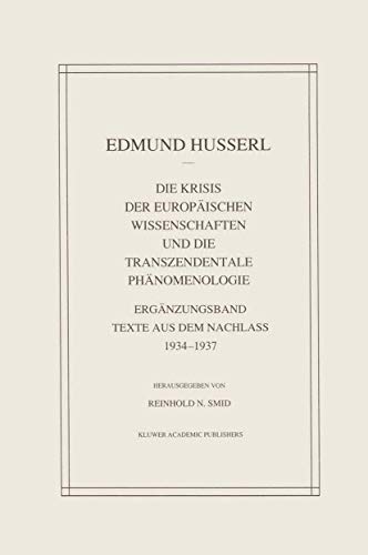 Die Krisis Der Europäischen Wissenschaften Und Die Transzendentale Phänomenologie: Ergänzungsband Texte Aus Dem Nachlass 1934―1937 (Husserliana: Edmund Husserl – Gesammelte Werke, 29, Band 29) von Springer