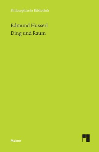 Ding und Raum: Vorlesungen 1907 (Philosophische Bibliothek) von Meiner, F