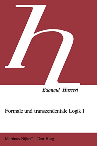 Formale und Transzendentale Logik I: Versuch Einer Kritik der Logischen Vernunft (Husserliana Studienausgabe, 1, Band 1)