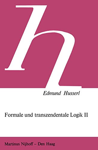Formale und Transzendentale Logik Ii: Versuch Einer Kritik Der Logischen Vernunft (Husserliana Studienausgabe) (German Edition) (Husserliana Studienausgabe, 2, Band 2)