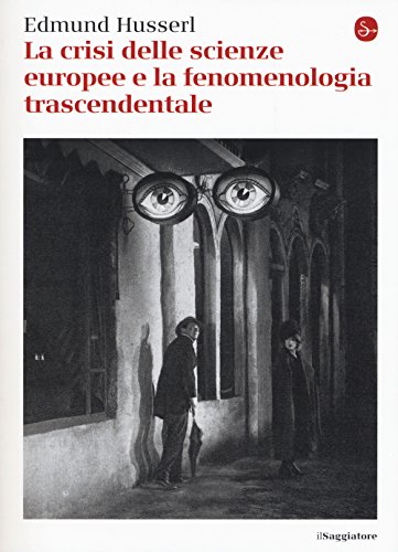 La crisi delle scienze europee e la fenomenologia trascendentale (La cultura) von Il Saggiatore