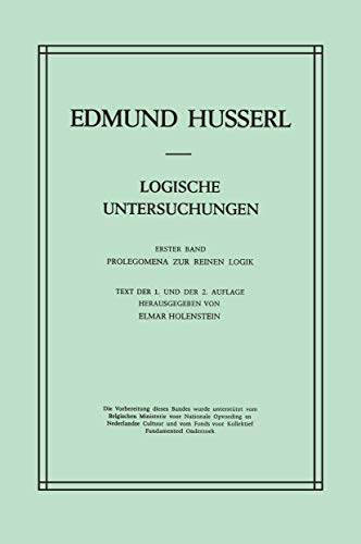 Logische Untersuchungen: Erster Band Prolegomena zur reinen Logik (Husserliana: Edmund Husserl – Gesammelte Werke, 18, Band 18)