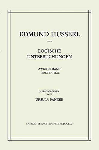 Logische Untersuchungen: Zweiter Band Untersuchungen zur Phänomenologie und Theorie der Erkenntnis (Husserliana: Edmund Husserl – Gesammelte Werke, 19, Band 19) von Springer