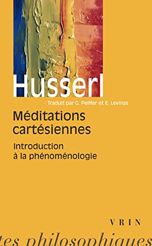 Méditations cartésiennes: Meditations Cartesiennes: Introduction a la Phenomenologie (Bibliotheque Des Textes Philosophiques) von Librarie Philosophique J. Vrin