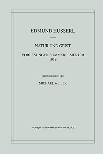 Natur und Geist: Vorlesungen Sommersemester 1919: Vorlesungen Sommersemester 1919 (Husserliana: Edmund Husserl - Materialien) (German Edition) von Springer