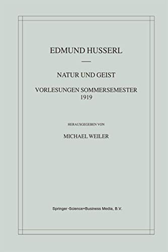 Natur und Geist: Vorlesungen Sommersemester 1919: Vorlesungen Sommersemester 1919 (Husserliana: Edmund Husserl - Materialien) (German Edition)