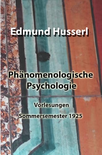 Phänomenologische Psychologie: Vorlesungen Sommersemester 1925
