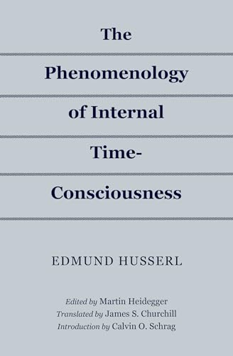 The Phenomenology of Internal Time-Consciousness The Phenomenology of Internal Time-Consciousness