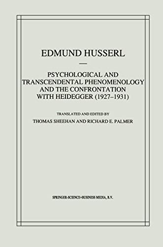 Psychological and Transcendental Phenomenology and the Confrontation with Heidegger (1927-1931): The Encyclopaedia Britannica Article, The Amsterdam . ... Edmund Husserl – Collected Works)