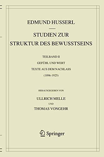 Studien zur Struktur des Bewusstseins: Teilband II Gefühl und Wert Texte aus dem Nachlass (1896-1925) (Husserliana: Edmund Husserl – Gesammelte Werke, 43-II, Band 2) von Springer