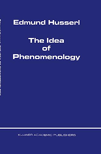 The Idea of Phenomenology (Husserliana: Edmund Husserl – Collected Works, 8, Band 8)