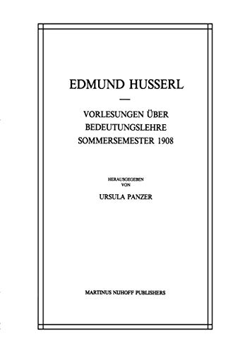Vorlesungen Über Bedeutungslehre Sommersemester 1908 (Husserliana: Edmund Husserl – Gesammelte Werke, 26, Band 26) von Springer