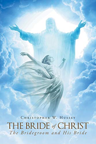 The Bride Of Christ: The Bridegroom and His Bride von Christian Faith Publishing, Inc